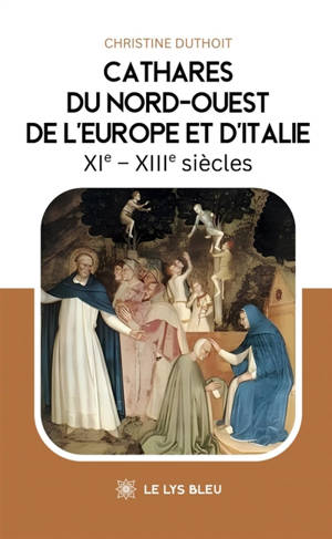 Cathares du Nord-Ouest de l'Europe et d'Italie : XIe : XIIIe siècles
