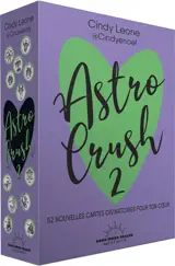Astro crush. Vol. 2. 52 nouvelles cartes divinatoires pour ton coeur