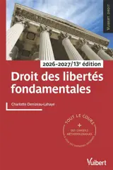 Droit des libertés fondamentales : 2026-2027 : tout le cours + des conseils méthodologiques