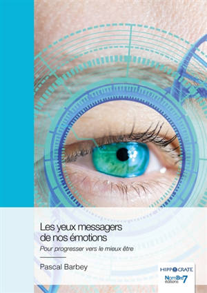 Les yeux messagers de nos émotions : Pour progresser vers le mieux être