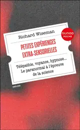 Petites expériences extra-sensorielles : télépathie, voyance, hypnose... le paranormal à l'épreuve de la science
