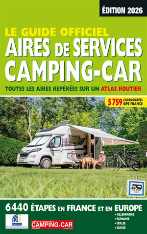 Le guide officiel aires de services camping-car : toutes les aires repérées sur un atlas routier