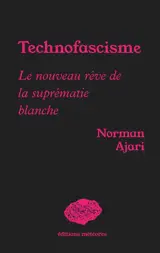 Technofascisme : le nouveau rêve de la suprématie blanche