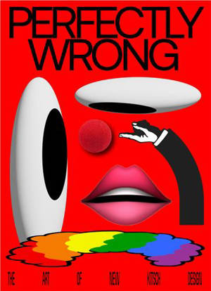 Perfectly Wrong : The Art of New Kitsch Design