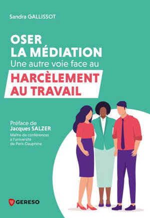 Oser la médiation : une autre voie face au harcèlement au travail