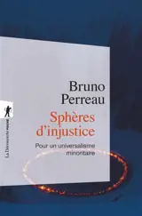 Sphères d'injustice : pour un universalisme minoritaire