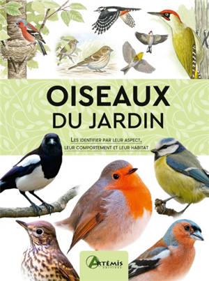 Oiseaux du jardin : les identifier par leur aspect, leur comportement et leur habitat