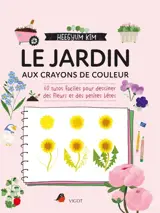 Le jardin : 60 tutos faciles pour dessiner des fleurs ou des petites bêtes