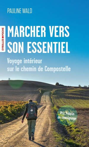 Marcher vers son essentiel : voyage intérieur sur le chemin de Compostelle