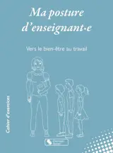 Ma posture d'enseignant.e : vers le bien-être au travail
