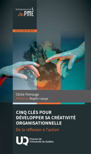 Cinq clés pour développer sa créativité organisationnelle : De la réflexion à l’action