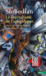 Le capitalisme de l'apocalypse ou Le rêve d'un monde sans démocratie