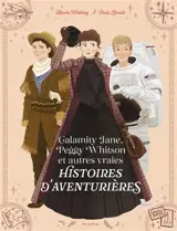 Calamity Jane, Peggy Whitson et autres vraies histoires d'aventurières