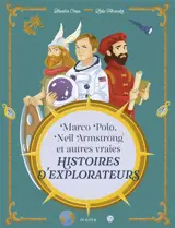 Marco Polo, Neil Armstrong et autres histoires vraies d'explorateurs