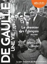 De Gaulle, une vie. Vol. 2. Le premier des Français : 1944-1958
