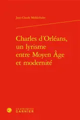 Charles d'Orléans, un lyrisme entre Moyen Âge et modernité