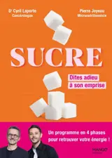 Sucre : dites adieu à son emprise : un programme simple en 4 phases pour retrouver votre énergie !
