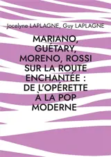 Mariano, Guétary, Moreno, Rossi sur la route enchantée : de l'opérette à la pop moderne : Théâtre des passions