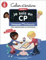 Je suis en CP : cahier d'écriture, niveau 2, dès 6 ans : pédagogie Montessori