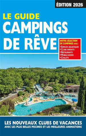 Le guide campings de rêve : les nouveaux clubs de vacances avec les plus belles piscines et les meilleures animations