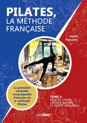 Pilates, la méthode française : Tome 4 : Pilates Chair, Ladder Barrel et Petits appareils