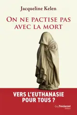 On ne pactise pas avec la mort : vers l'euthanasie pour tous ?