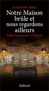 Notre maison brûle et nous regardons ailleurs : table tournante à l'Elysée