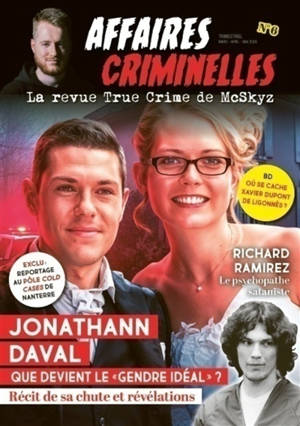 Affaires criminelles, n° 6. Jonathann Daval, que devient le gendre idéal ? : récit de sa chute et révélations