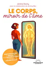 Le corps, miroir de l'âme : morphopsychologie et spiritualité pour maîtriser son poids et retrouver l'équilibre intérieur