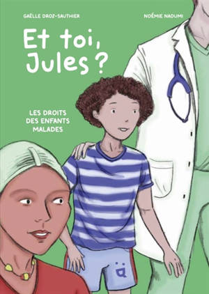 Et toi, Jules ? : les droits des enfants malades