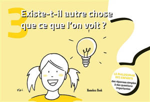 Existe-t-il autre chose que ce que l'on voit ?