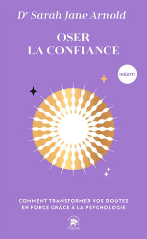 Oser la confiance : comment transformer vos doutes en force grâce à la psychologie