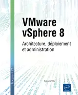 VMware vSphere 8 : architecture, déploiement et administration