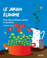 Le jardin économe : pour des pratiques sobres et durables