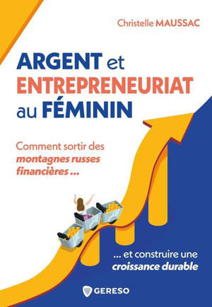 Argent et entrepreneuriat au féminin : comment sortir des montagnes russes financières... et construire une croissance durable
