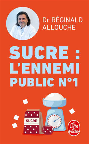 Sucre, l'ennemi public n° 1 : prédiabète, diabète, NASH, prise de poids... : agissez avant qu'il ne soit trop tard