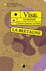 Visa pour la Bretagne : un dictionnaire pour voyageur curieux avec sa carte