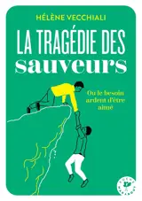 La tragédie des sauveurs ou Le besoin ardent d'être aimé