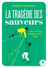 La tragédie des sauveurs ou Le besoin ardent d'être aimé