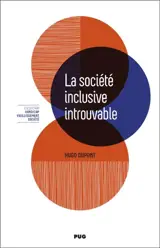 La société inclusive introuvable : l'institution du handicap au XXIe siècle