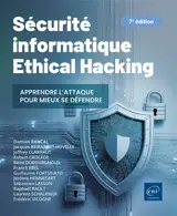 Sécurité informatique : ethical hacking : apprendre l'attaque pour mieux se défendre