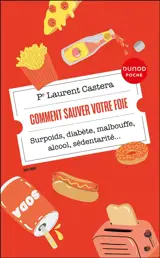 Comment sauver votre foie : surpoids, diabète, malbouffe, alcool, sédentarité...