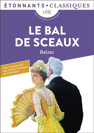Le bal de Sceaux : lycée, texte intégral avec dossier