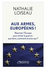 Aux armes, Européens ! : réarmer l'Europe pour éviter la guerre : que faire, comment et avec qui ?