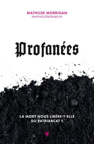 Profanées : la mort nous libère-t-elle du patriarcat ?