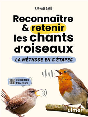Reconnaître & retenir les chants d'oiseaux : la méthode en 5 étapes : 85 espèces, 180 chants