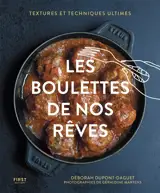 Les boulettes de nos rêves : textures et techniques ultimes