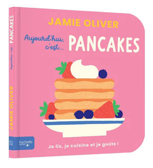 Aujourd'hui c'est... pancakes : je lis, je cuisine et je goûte !