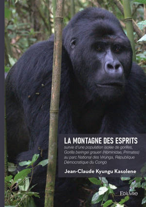 La montagne des esprits : survie d'une population isolée de gorilles, Gorilla beringei graueri (Hominidae, Primates) au parc