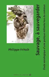 Sauvage, à sauvegarder : étude sociologique d'une pratique militante hors du commun